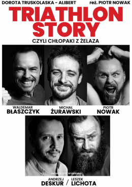 Lublin Wydarzenie Spektakl Triathlon Story czyli Chłopaki z Żelaza